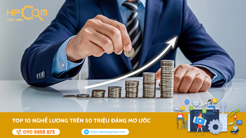 Top 10 Nghề Lương Trên 50 Triệu Đáng Mơ Ước Năm 2025
