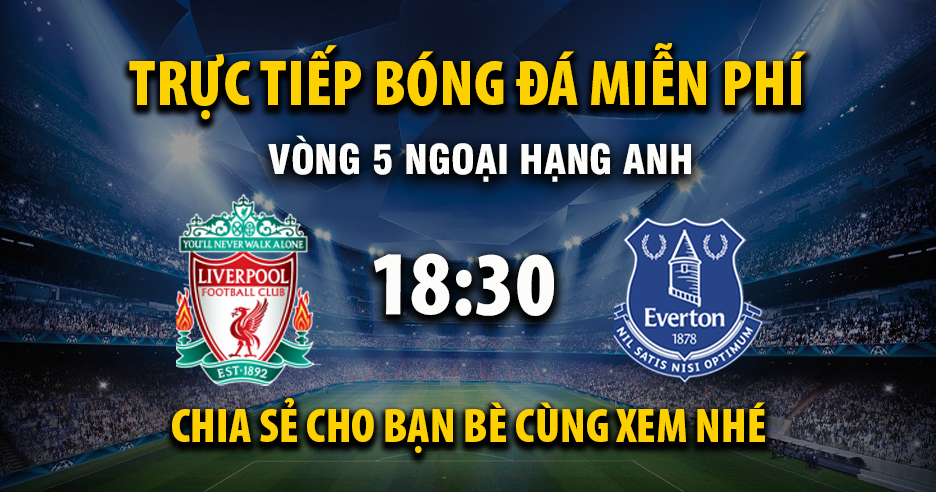 Xem trực tiếp Liverpool vs Everton vào lúc 18:30, ngày 20/09/2025 - Vaoroivp.cc