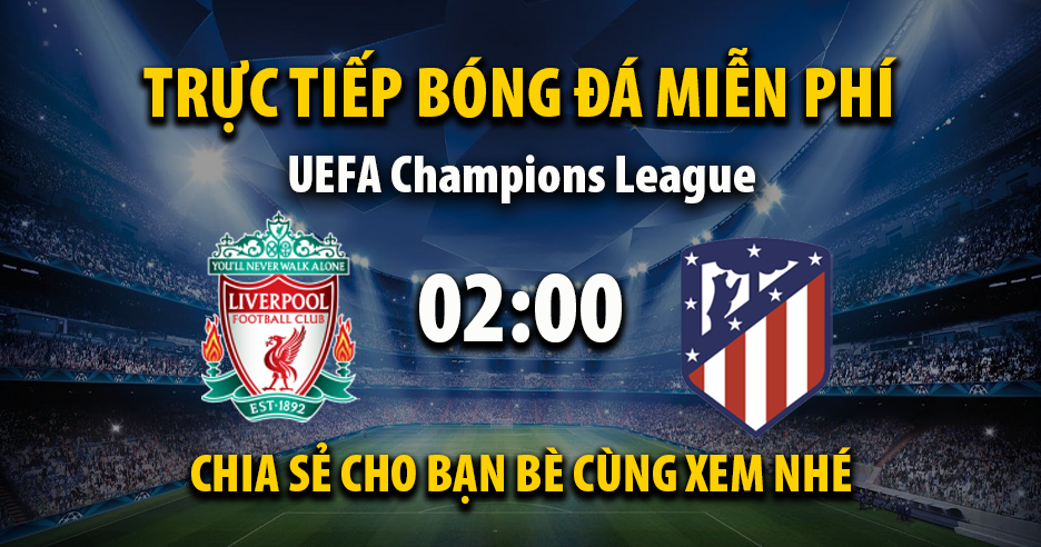 Link trực tiếp Liverpool vs Atletico Madrid 02:00, ngày 18/09 - Xoilac365.tv