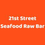 21st Street Seafood Raw Bar