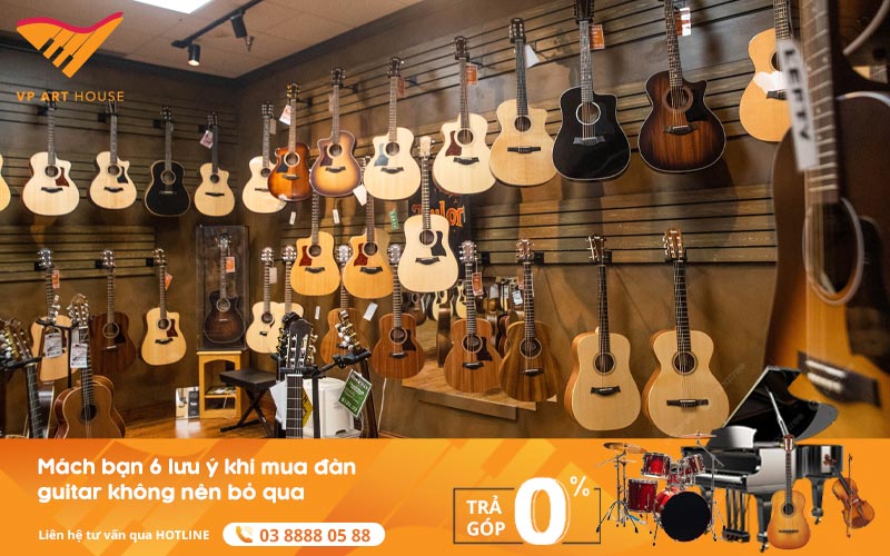 Mách Bạn 6 Lưu Ý Khi Mua Đàn Guitar Không Nên Bỏ Qua
