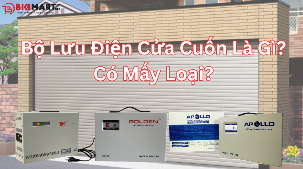 Bộ Lưu Điện Cửa Cuốn Là Gì, Có Mấy Loại? Tìm Hiểu Ngay!
