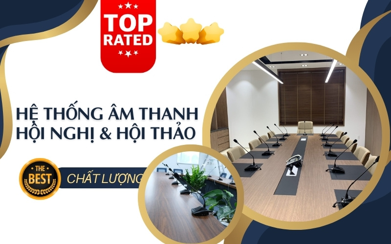 Top hệ thống âm thanh hội nghị & hội thảo chất lượng