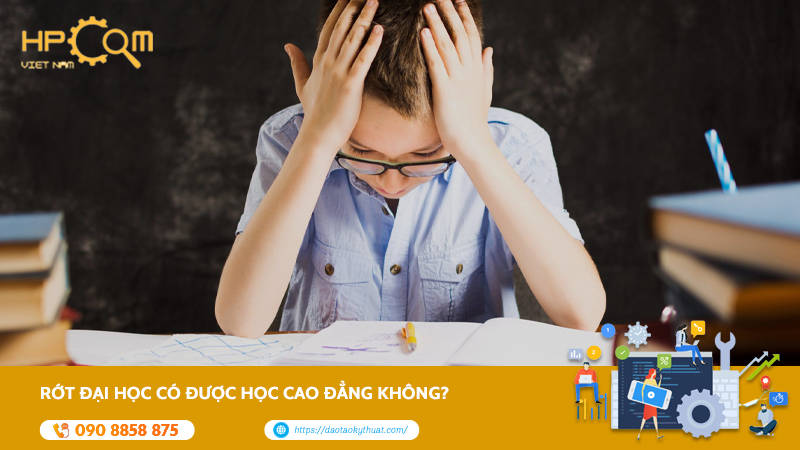 Rớt Đại Học Có Được Học Cao Đẳng Không? Giải Đáp Chi Tiết