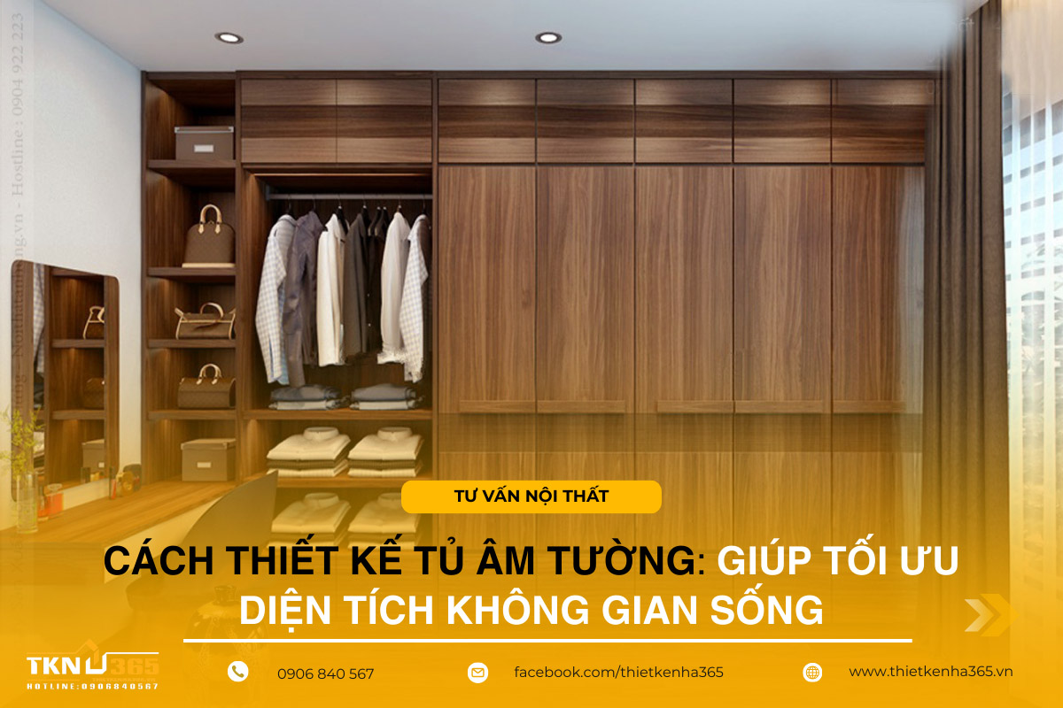 Gợi ý 10+ Cách Thiết Kế Tủ Âm Tường Giúp Tối Ưu Diện Tích