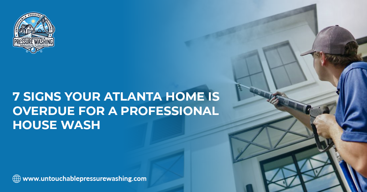 7 Signs Your Atlanta Home Is Overdue for a Professional House Wash | by Untouchable Pressure Washing | Sep, 2025 | Medium