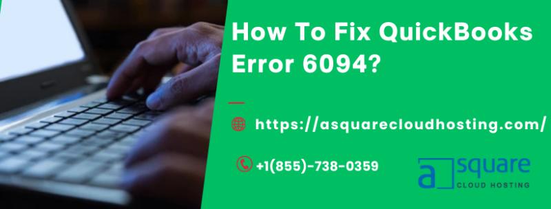 Struggling to Fix QuickBooks Error 6094? Here Is How to Fix