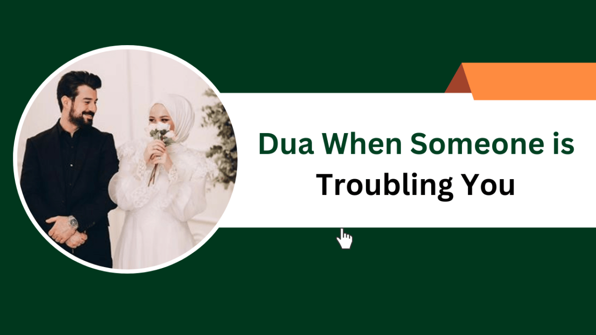 Dua When Someone is Troubling You – Islamic Halal Nuskhe For Love Back