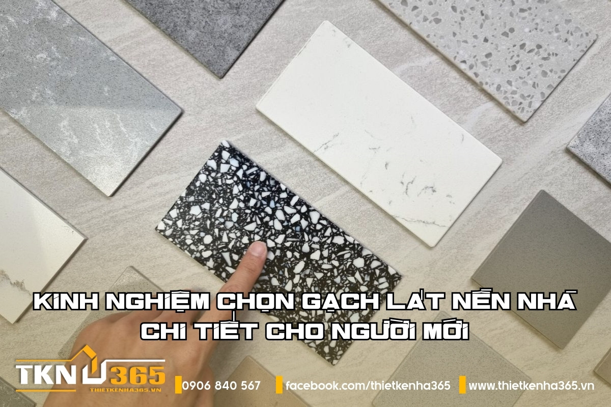 Kinh nghiệm chọn gạch lát nền nhà chi tiết cho người mới