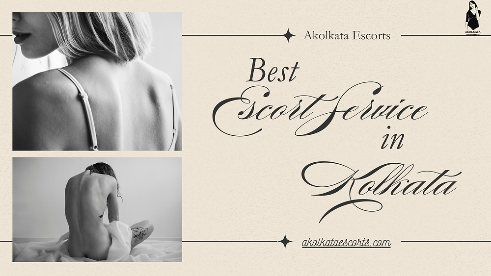 Experience the Best Escort Service in Kolkata with Akokata Escorts