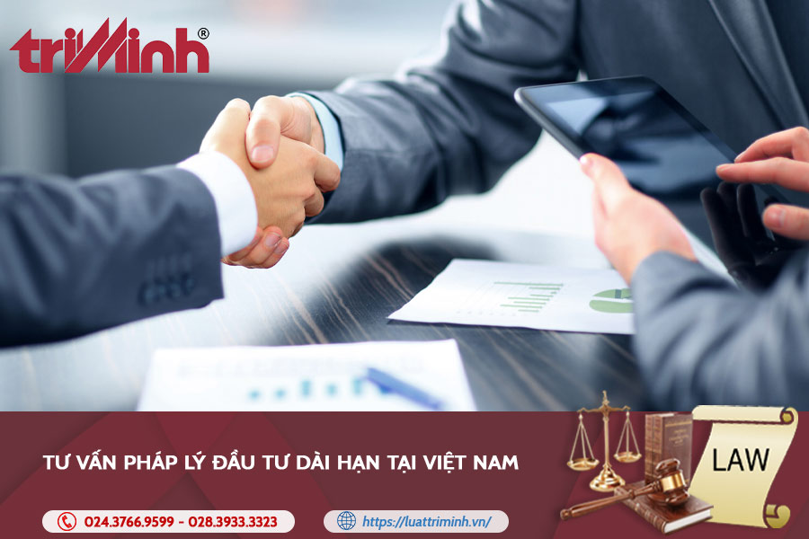 Dịch vụ tư vấn pháp lý đầu tư dài hạn tại Việt Nam