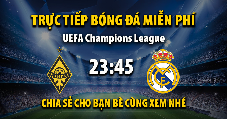 Xem trực tiếp FC Kairat vs Real Madrid vào lúc 23:45, ngày 30/09/2025 - Pagedrinkingpaper.com