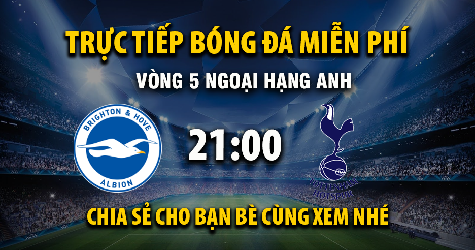 Trực tiếp Brighton vs Tottenham 21:00, ngày 20/09/2025 - Mitomzi.cc