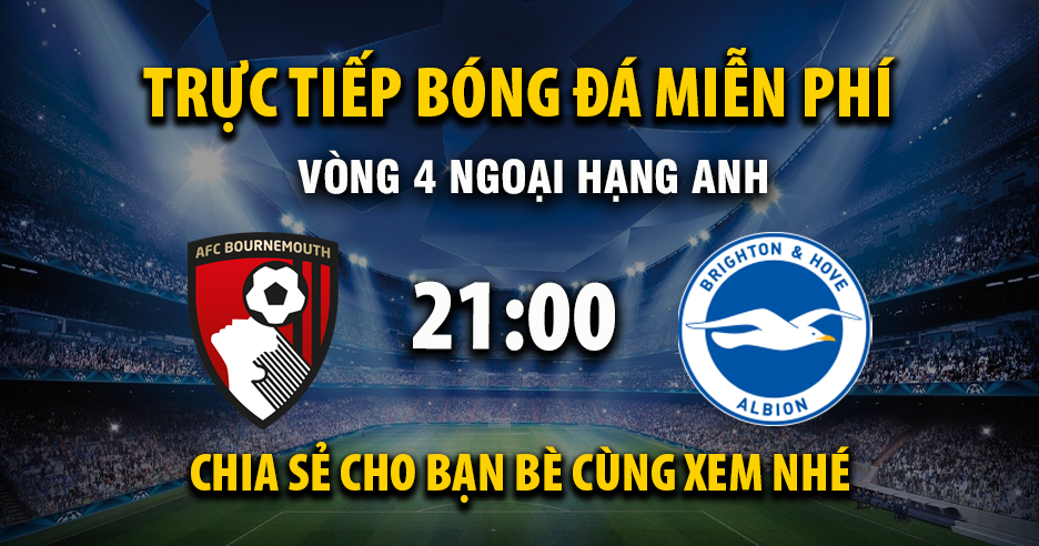 Xem trực tiếp AFC Bournemouth vs Brighton vào lúc 21:00, ngày 13/09/2025 - Vaoroivp.cc