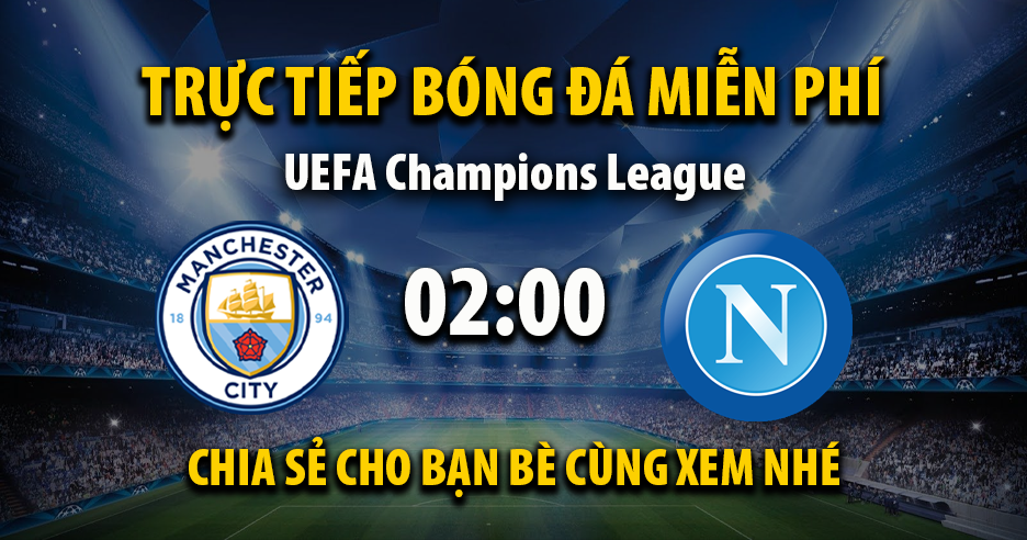 Xem trực tiếp Manchester City vs Napoli vào lúc 02:00, ngày 19/09/2025 - Vaoroivp.cc