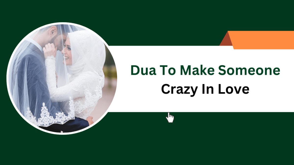 Dua To Make Someone Crazy In Love – Islamic Halal Nuskhe For Love Back