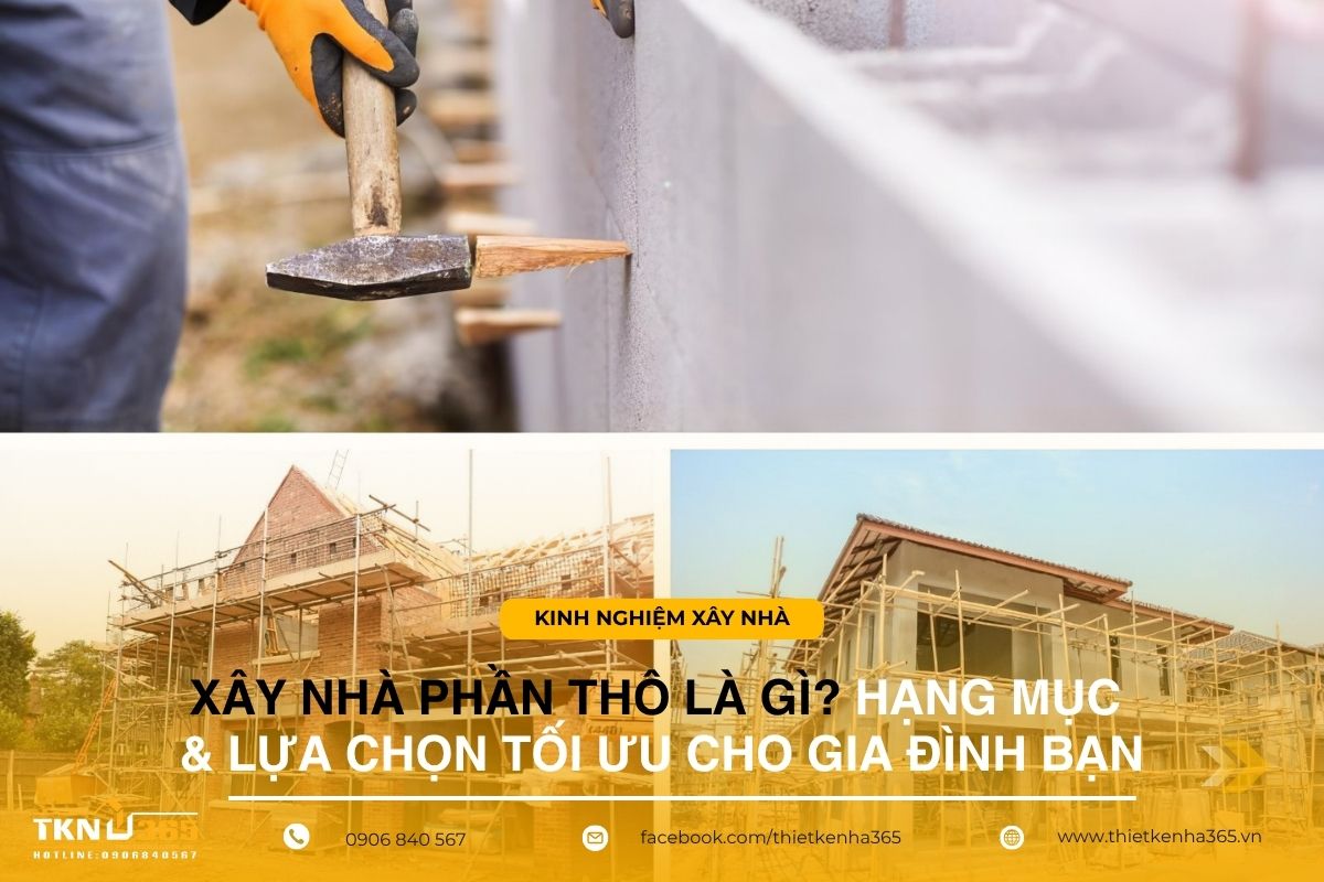 Xây nhà phần thô là gì? Hạng mục & lựa chọn tối ưu cho gia đình bạn