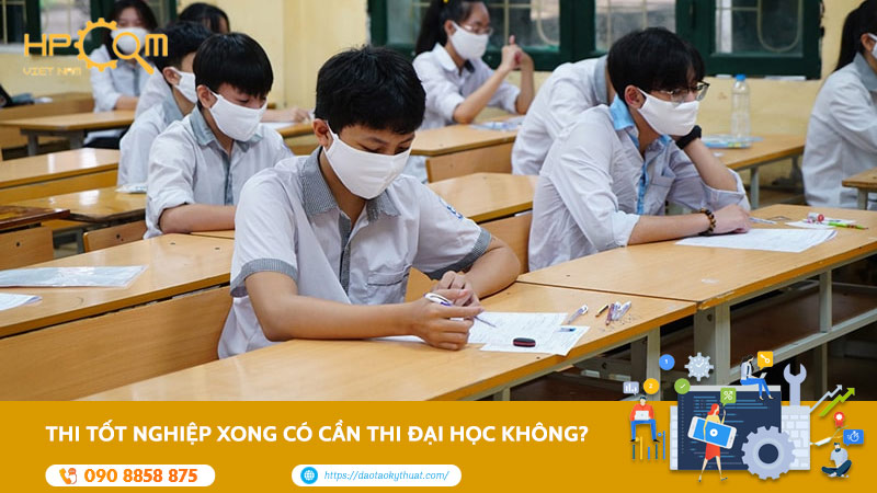 Thi Tốt Nghiệp Xong Có Cần Thi đại Học Không? - Trường Đào Tạo Nghề HPCOM Việt Nam