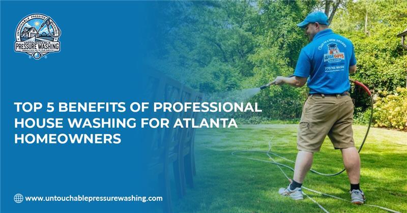 Top 5 Benefits of Professional House Washing for Atlanta Homeowners – @untouchablepw on Tumblr