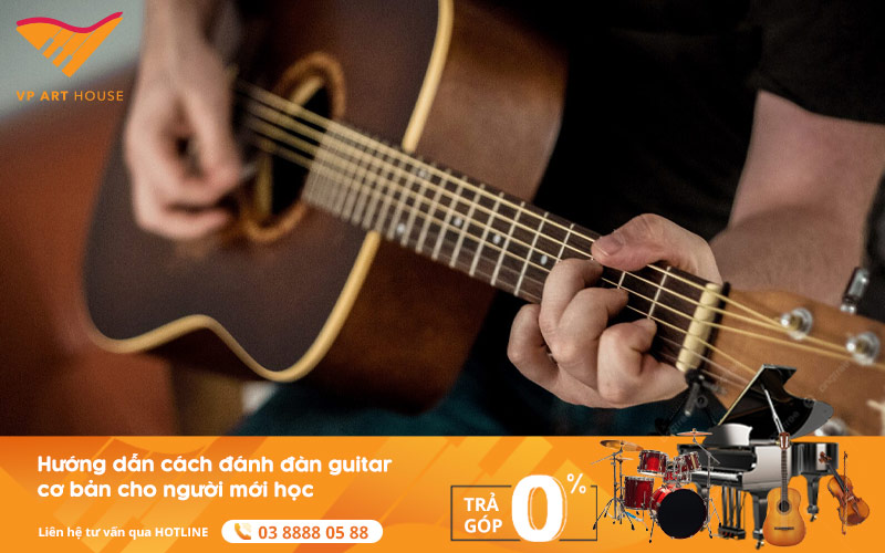 Hướng Dẫn Cách Đánh Dàn Guitar Cơ Bản Cho Người Mới Học