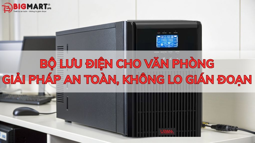 Bộ Lưu Điện Cho Văn Phòng – Đảm Bảo An Toàn, Không Lo Gián Đoạn