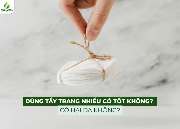 Dùng tẩy trang nhiều có tốt không? Hướng dẫn cách dùng an toàn - Mỹ phẩm Trường Xuân