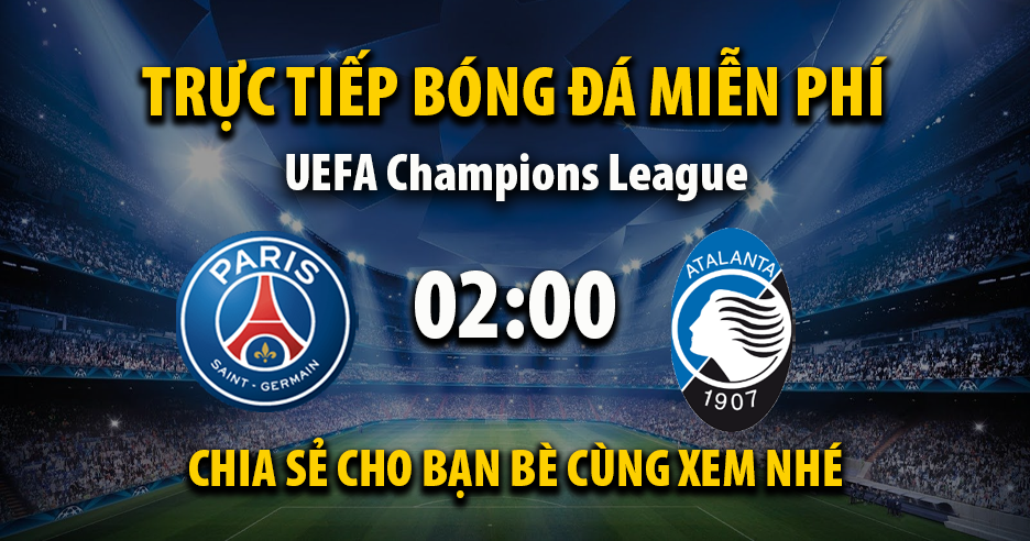 Trực tiếp PSG vs Atalanta 02:00, ngày 18/09/2025 - Mitomzi.cc