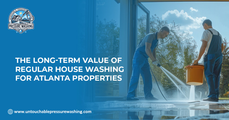 The Long-Term Value of Regular House Washing for Atlanta Properties : untouchablepw — LiveJournal