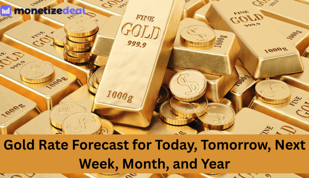 Gold Rate Forecast for Today, Tomorrow, Next Week, Month, and Year - Monetizedeal Blog