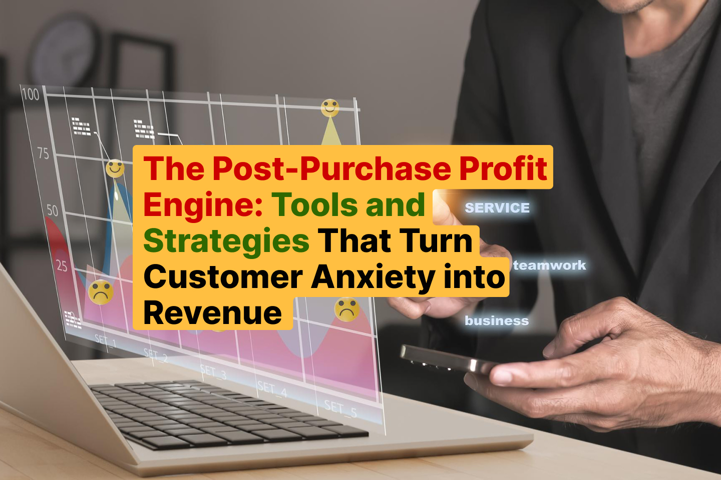 The Post-Purchase Profit Engine: Tools and Strategies That Turn Customer Anxiety into Revenue - WISMOlabs