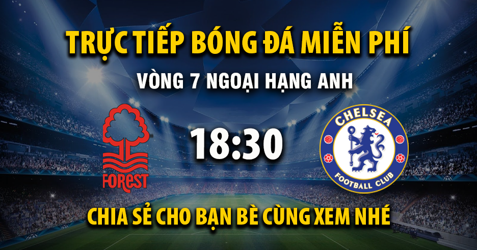 Trực tiếp Nottingham Forest vs Chelsea 18:30, ngày 18/10/2025 - Mitomza.cc