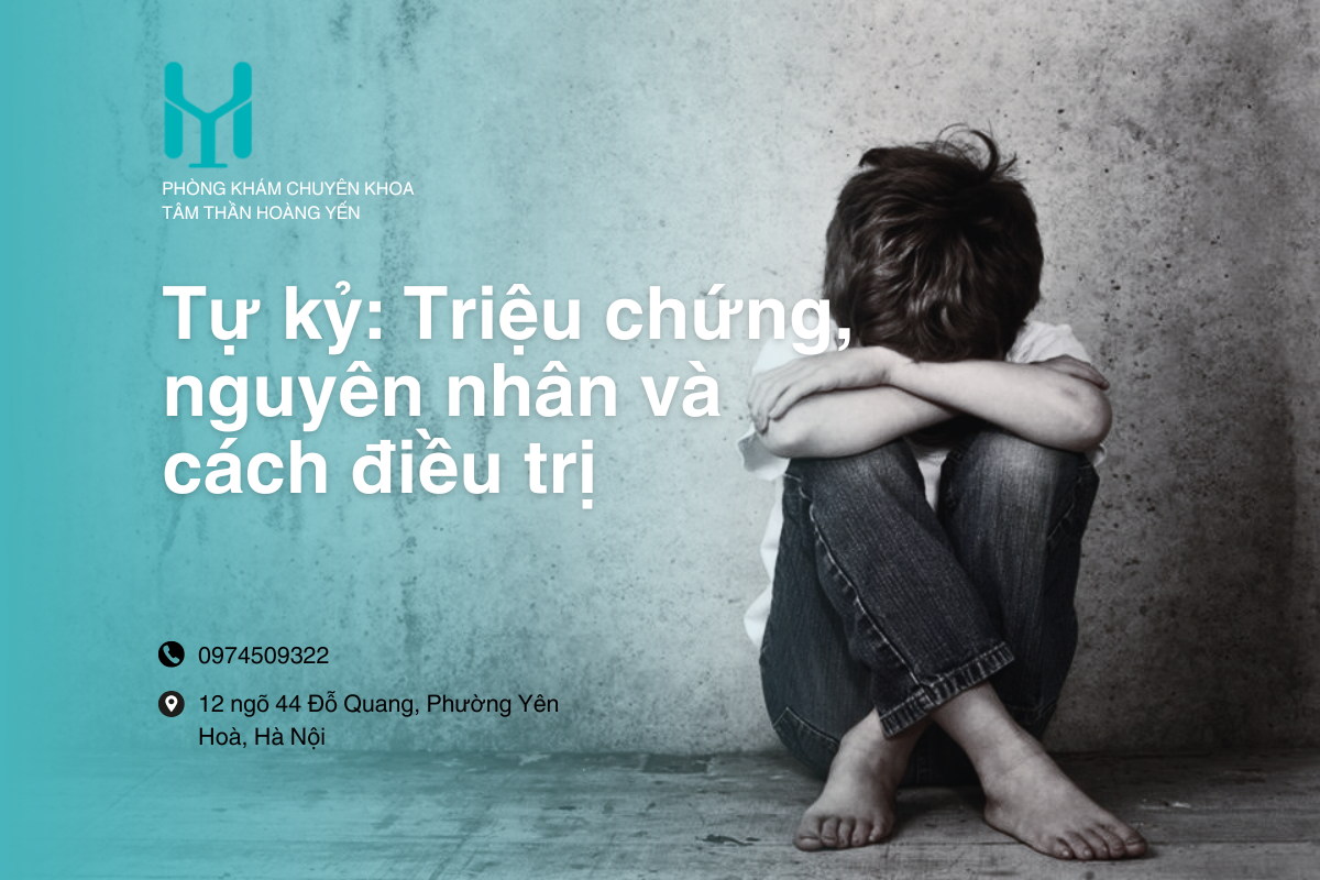 Tự kỷ: Triệu chứng, nguyên nhân và cách điều trị