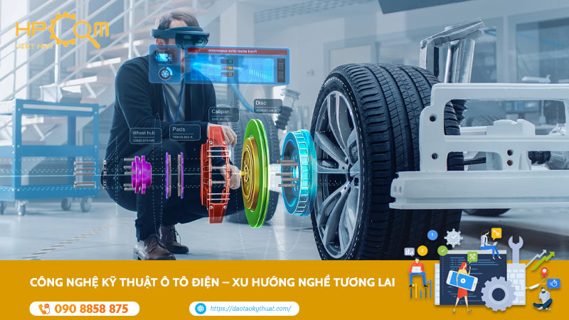 Công Nghệ Kỹ Thuật Ô Tô Điện – Xu Hướng Nghề Tương Lai