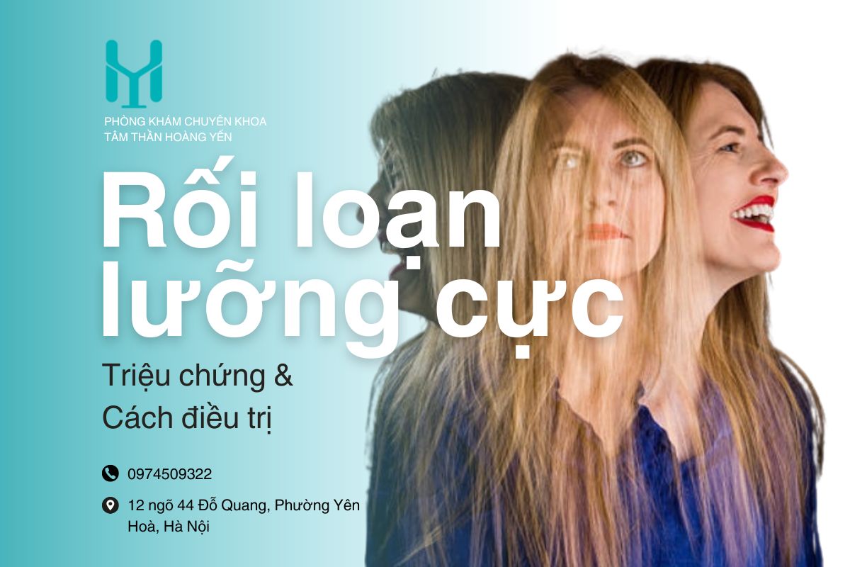 Bệnh rối loạn lưỡng cực là gì? Triệu chứng và cách điều trị