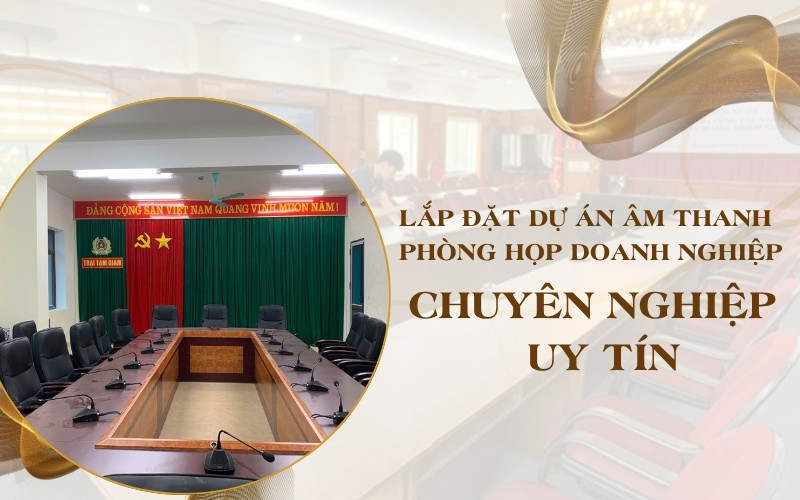 Dự án âm thanh phòng họp doanh nghiệp