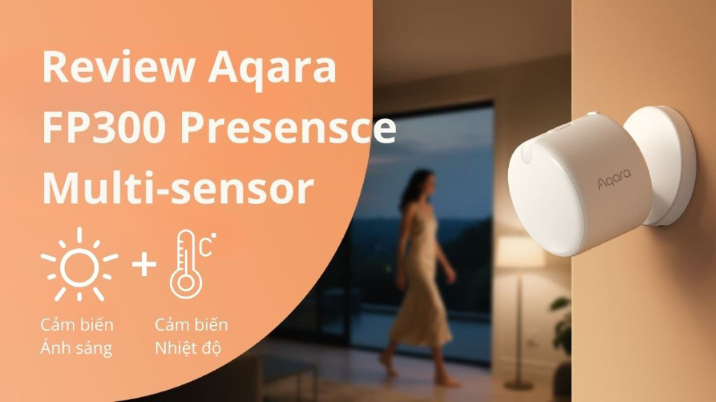 Review cảm biến hiện diện Aqara FP300 Multi-Presence Sensor