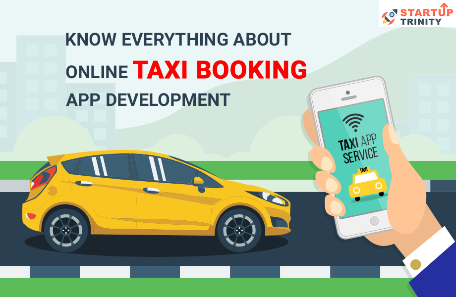 How to Develop online Taxi Booking app like Uber? Startup Trinity - Tech Startup & Business News