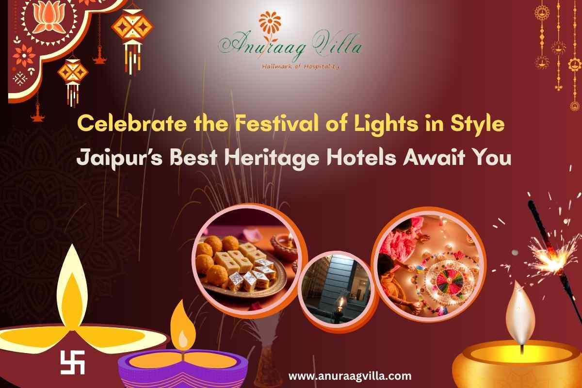 Celebrate the Festival of Lights in Style: Jaipur’s Best Heritage Hotels Await You