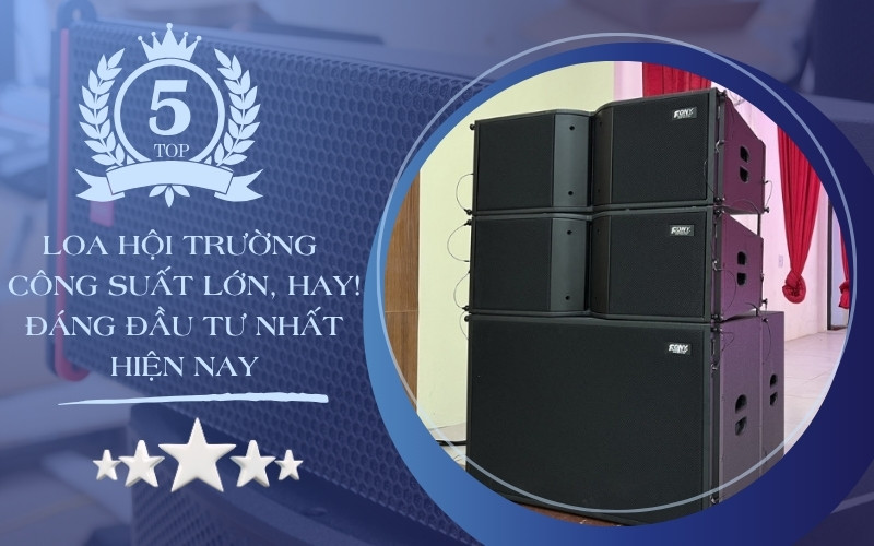 Top 5 loa hội trường công suất lớn, hay nhất hiện nay