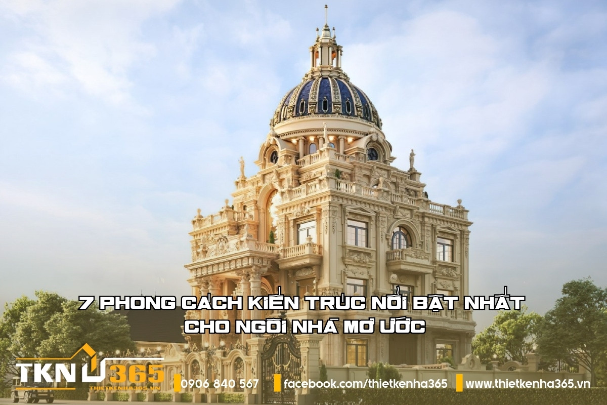 7 phong cách kiến trúc nổi bật nhất cho ngôi nhà mơ ước