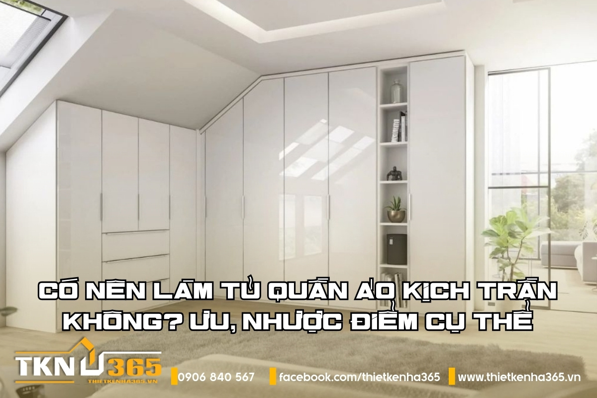 Có nên làm tủ quần áo kịch trần? Ưu nhược điểm & lưu ý