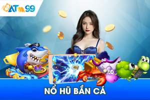 Nổ Hũ Bắn Cá: Săn Jackpot Khủng, Thưởng Cực Lớn | ATM99
