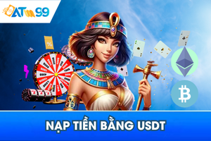 Thưởng 1% Không Giới Hạn Khi Nạp Tiền Bằng USDT | ATM99
