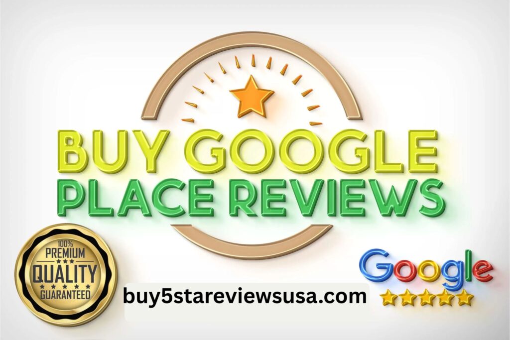 Buy Google Place Reviews|100% Safe & Cheap