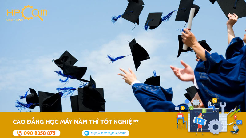 Cao Đẳng Học Mấy Năm Thì Tốt Nghiệp? Có Nên Học Không?