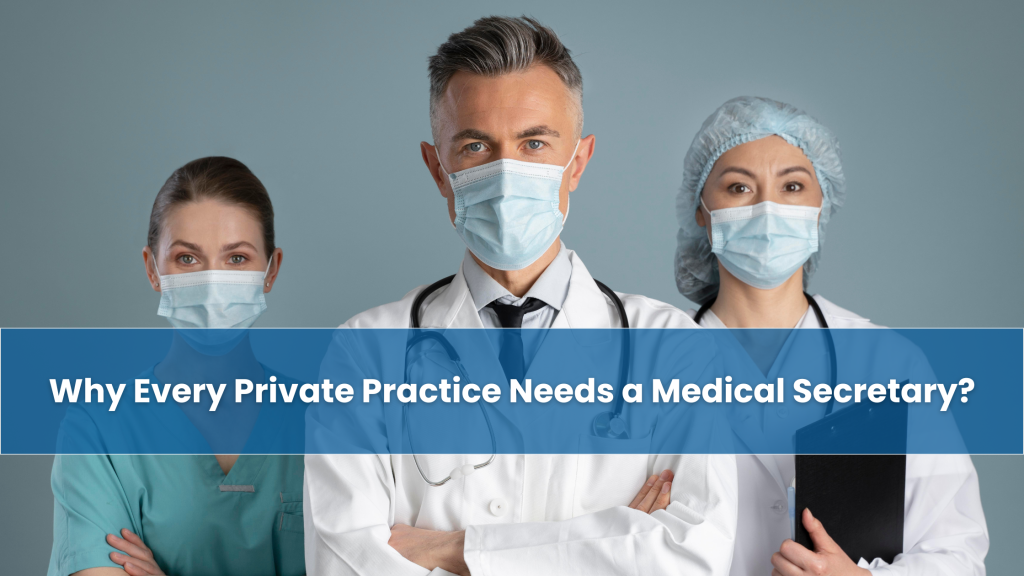 Why Every Private Practice Needs a Medical Secretary?