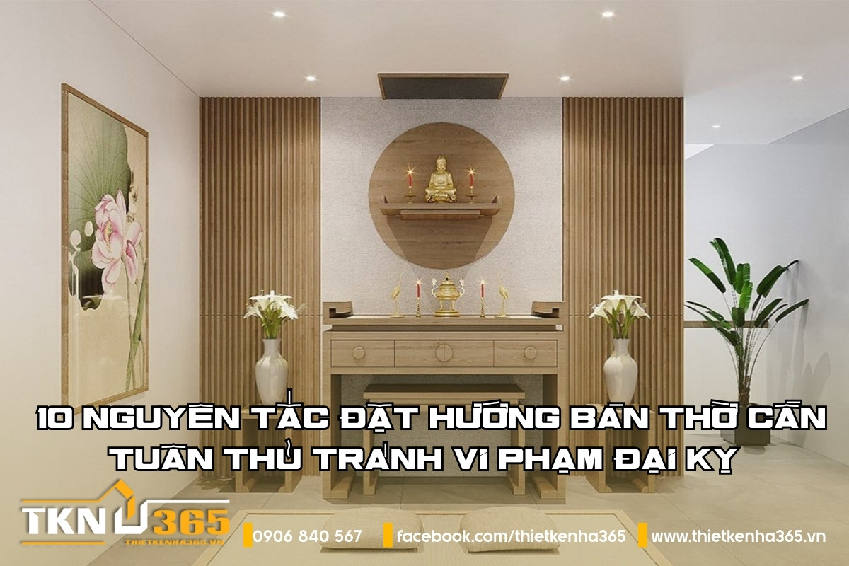 10 nguyên tắc đặt hướng bàn thờ cần nhớ tránh vi phạm đại kỵ