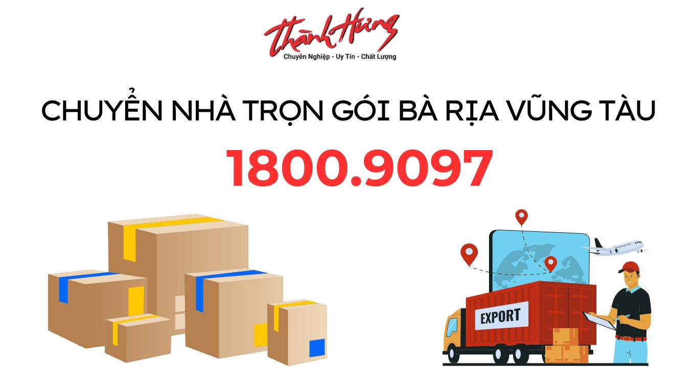Chuyển Nhà Trọn Gói Bà Rịa Vũng Tàu Thành Hưng 1800.9097