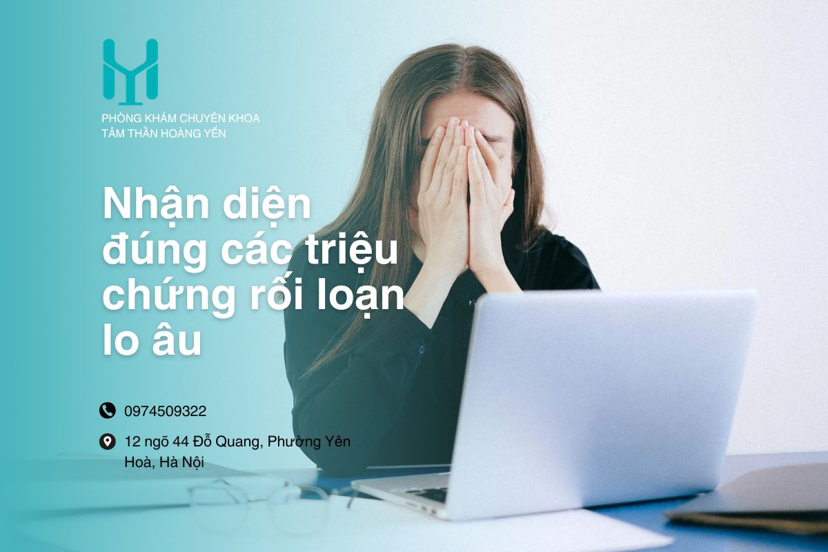 Nhận diện đúng các triệu chứng rối loạn lo âu