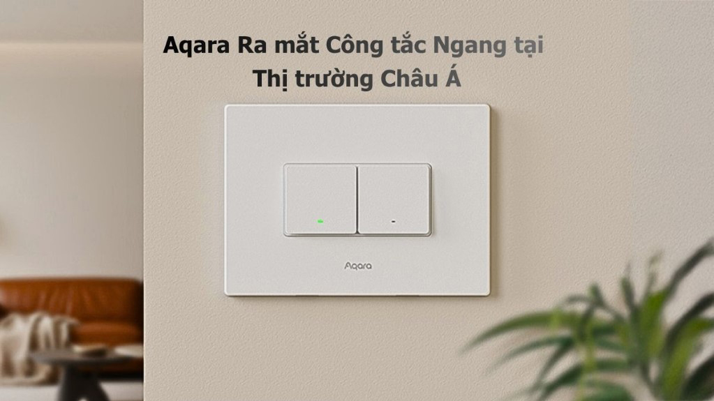 Ra mắt công tắc Aqara H2 US chữ nhật cho thị trường Châu Á